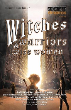 Witches, Warriors, and Wise Women - Nye, Jody Lynn; Martin, Gail Z.; Walden-West, Janet