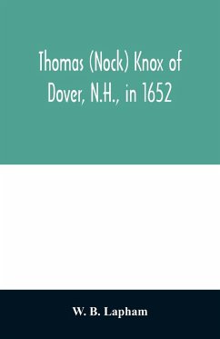 Thomas (Nock) Knox of Dover, N.H., in 1652 - B. Lapham, W.