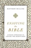 Enjoying the Bible - Literary Approaches to Loving the Scriptures