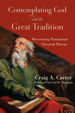 Contemplating God with the Great Tradition - Carter, Craig A.; Trueman, Carl