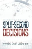 Training Your Mind for Split-Second Decisions: How One ER Doctor Shares His Strategy That Teaches Great Leaders to Make Excellent Decisions