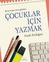 Cocuklar Icin Yazmak - Erdogan, Fatih