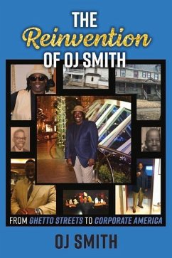 The Reinvention of Oj Smith - From Ghetto Streets to Corporate America - Smith, Oj