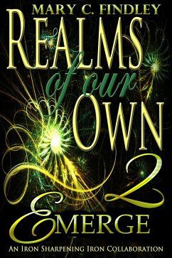 Emerge: An Iron Sharpening Iron Collaboration (Realms of Our Own, #2) (eBook, ePUB) - Findley, Mary C.