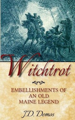 Witchtrot: Embellishments of an Old Maine Legend - Demos, J. D.