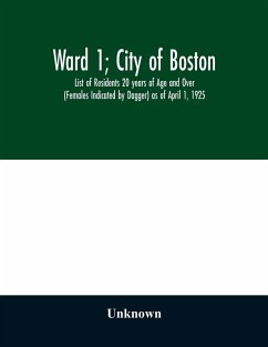 Ward 1; City of Boston; List of Residents 20 years of Age and Over (Females Indicated by Dagger) as of April 1, 1925 - Unknown