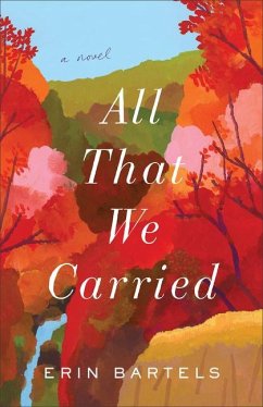 All That We Carried - A Novel - Bartels, Erin