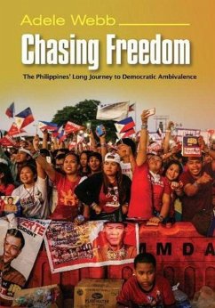 Chasing Freedom: The Philippines' Long Journey to Democratic Ambivalence - Webb, Adele