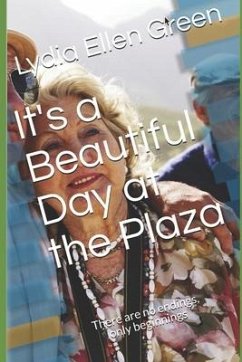 It's a Beautiful Day at the Plaza: There are no endings, only beginnings - Green, Lydia Ellen