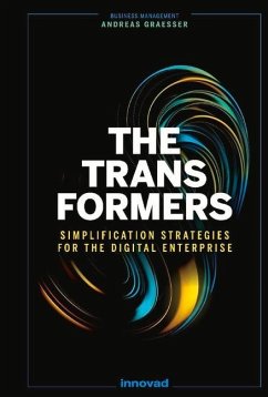 The Transformers: Simplification Strategies for the Digital Enterprise - Graesser, Andreas