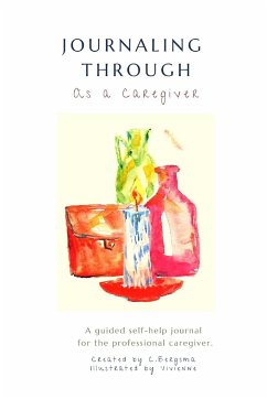 Journaling Through as a Professional Caregiver - Bergsma, Christine