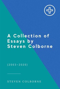 A Collection of Essays by Steven Colborne - Colborne, Steven