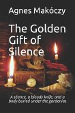 The Golden Gift Of Silence: A seance, a bloody knife, and a body buried under the gardenias