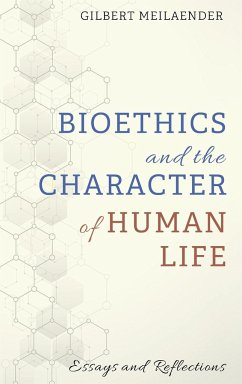 Bioethics and the Character of Human Life - Meilaender, Gilbert