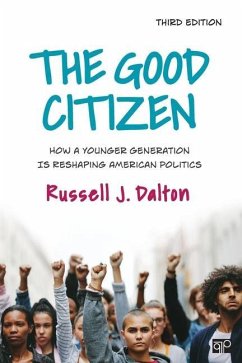The Good Citizen: How a Younger Generation Is Reshaping American Politics - Dalton, Russell J.