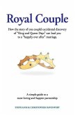 Royal Couple: How the story of one couple's accidental discovery of &quote;King and Queen Days&quote; can lead you to a &quote;happily ever after&quote; mar