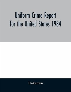 Uniform Crime Report for the United States 1984 - Unknown