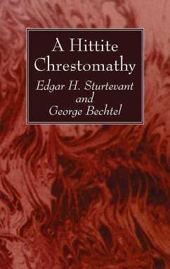 A Hittite Chrestomathy - Sturtevant, Edgar H.; Bechtel, George
