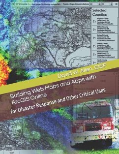 Building Web Maps and Apps with ArcGIS Online: for Disaster Response and Other Critical Uses - Allen, Gisp David W.