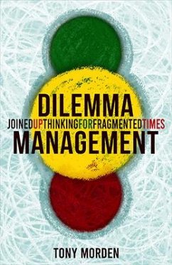 Dilemma Management: Joined Up Thinking for Fragmented Times - Morden, Tony