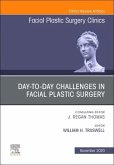Day-To-Day Challenges in Facial Plastic Surgery, an Issue of Facial Plastic Surgery Clinics of North America