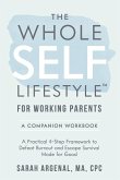 The Whole SELF Lifestyle for Working Parents Companion Workbook