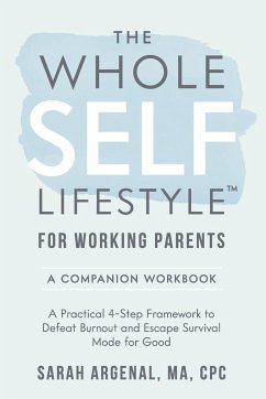 The Whole SELF Lifestyle for Working Parents Companion Workbook - Argenal, Sarah