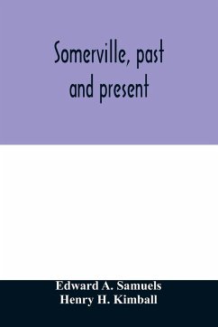 Somerville, past and present - A. Samuels, Edward; H. Kimball, Henry