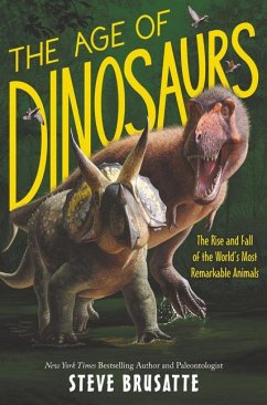 The Age of Dinosaurs - Brusatte, Steve