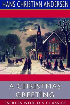 A Christmas Greeting (Esprios Classics) - Andersen, Hans Christian