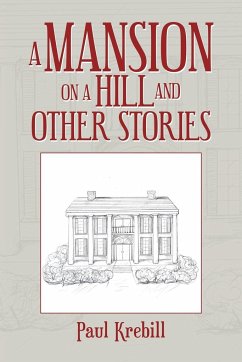 A Mansion on a Hill and Other Stories - Krebill, Paul