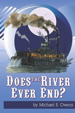 Does the River Ever End? - Owens, Michael E.