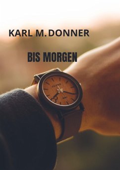 BIS MORGEN - Donner, Karl M.