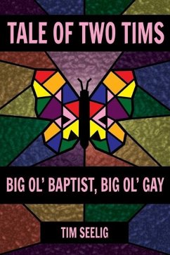 Tale of Two Tims: Big Ol' Baptist, Big Ol' Gay - Seelig, Tim