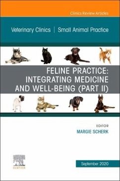 Feline Practice: Integrating Medicine and Well-Being (Part II), An Issue of Veterinary Clinics of North America: Small Animal Practice - Scherk, Maggie