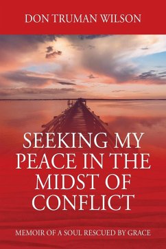 Seeking My Peace in the Midst of Conflict - Wilson, Don Truman