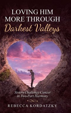 Loving Him More Through Darkest Valleys - Kordatzky, Rebecca