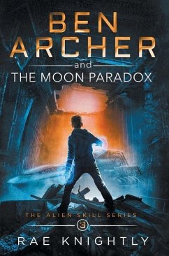 Ben Archer and the Moon Paradox (The Alien Skill Series, Book 3) - Knightly, Rae