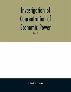 Investigation of concentration of economic power; Temporary National Economic Committee A study made under the auspices of the securities and exchange commission for the temporary national economic committee, seventy-sixth congress, third session, pursuan - Unknown