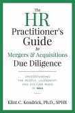 The HR Practitioner's Guide to Mergers & Acquisitions Due Diligence: Understanding the People, Leadership, and Culture Risks in M&A