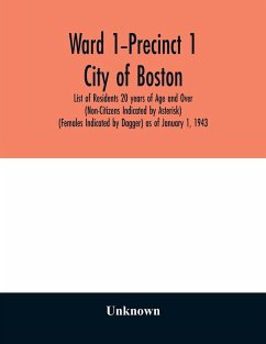 Ward 1-Precinct 1; City of Boston; List of Residents 20 years of Age and Over (Non-Citizens Indicated by Asterisk) (Females Indicated by Dagger) as of January 1, 1943 - Unknown