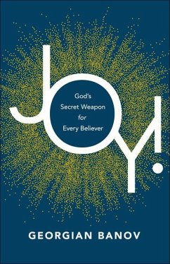 Joy! - God`s Secret Weapon for Every Believer - Banov, Georgian; Johnson, Bill