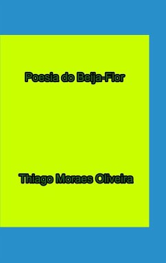 Poesia do Beija-Flor - Oliveira, Thiago Moraes