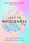 Leap to Wholeness: How the World Is Programmed to Help Us Grow, Heal, and Adapt