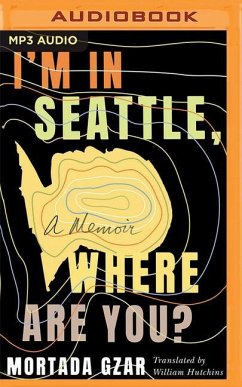 I'm in Seattle, Where Are You?: A Memoir - Gzar, Mortada