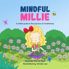 Mindful Millie: A child's guide to the practice of mindfulness. - Morris Psyd, Amanda
