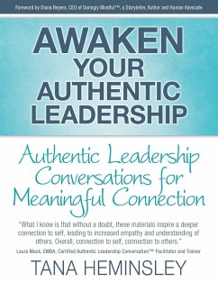 Awaken Your Authentic Leadership - Authentic Leadership Conversations for Meaningful Connection - Heminsley, Tana Lee