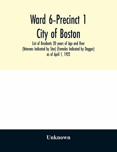 Ward 6-Precinct 1; City of Boston; List of Residents 20 years of Age and Over (Veterans Indicated by Star) (Females Indicated by Dagger) as of April 1, 1922 - Unknown