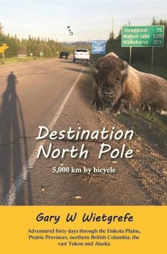 Destination North Pole: 5,000 Km by Bicycle - Wietgrefe, Gary W.