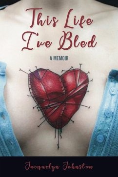 This Life I've Bled: A Memoir - Johnston, Jacquelyn